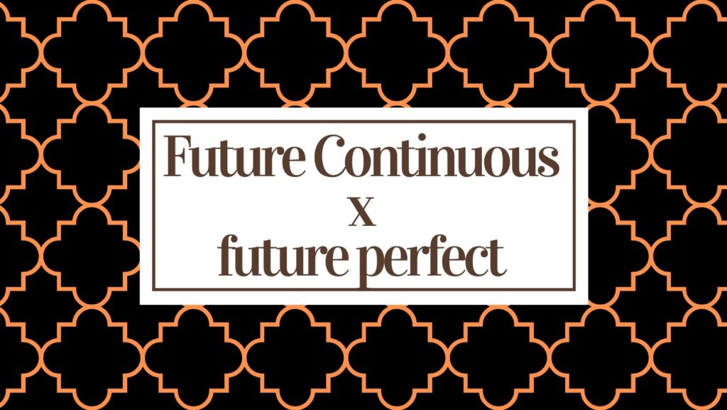Future perfect vs future continuous