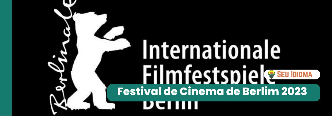 Festival de Cinema de Berlim 2023: Saiba Mais - Seu Idioma