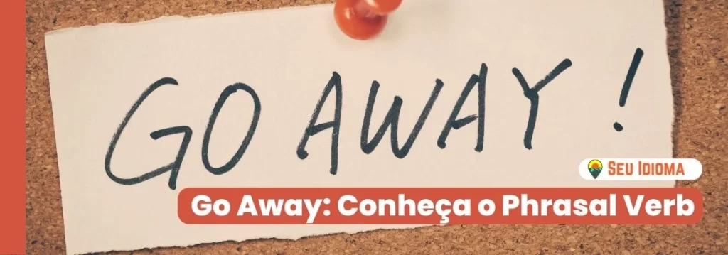 Significado de go away em inglês